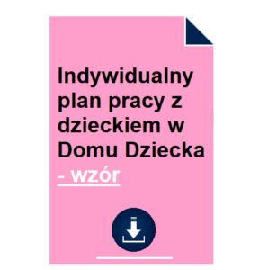 Indywidualny plan pracy z dzieckiem w Domu Dziecka - wzór