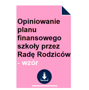 Opiniowanie planu finansowego szkoły przez Radę Rodziców - wzór
