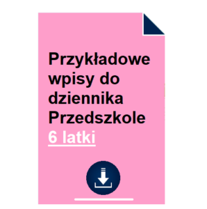 Przykładowe wpisy do dziennika przedszkole 6 latki