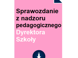 Sprawozdanie z nadzoru pedagogicznego Dyrektora Szkoły