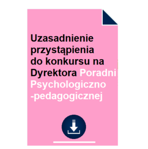 Uzasadnienie przystąpienia do konkursu na Dyrektora Poradni Psychologiczno-pedagogicznej