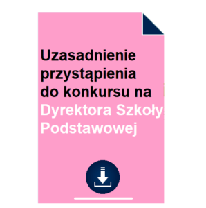 Uzasadnienie przystąpienia do konkursu na Dyrektora Szkoły Podstawowej