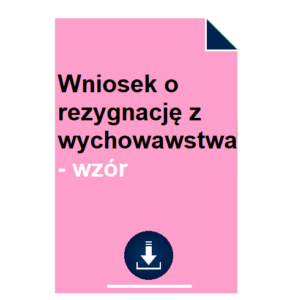 Wniosek o rezygnację z wychowawstwa - wzór