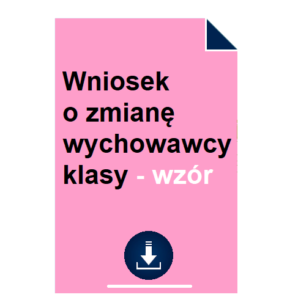 Wniosek o zmianę wychowawcy klasy - wzór