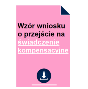 Wzór wniosku o przejście na świadczenie kompensacyjne