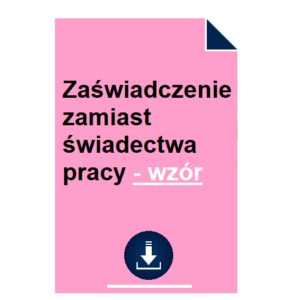 Zaświadczenie zamiast świadectwa pracy - wzór