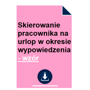 skierowanie-pracownika-na-urlop-w-okresie-wypowiedzenia-wzor