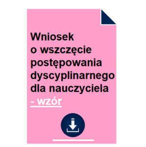 wniosek-o-wszczecie-postepowania-dyscyplinarnego-wobec-nauczyciela-wzor