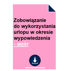 zobowiazanie-do-wykorzystania-urlopu-w-okresie-wypowiedzenia-wzor