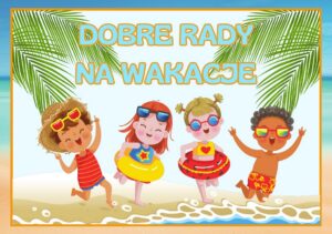 Dobre rady na wakacje - gazetka szkolna